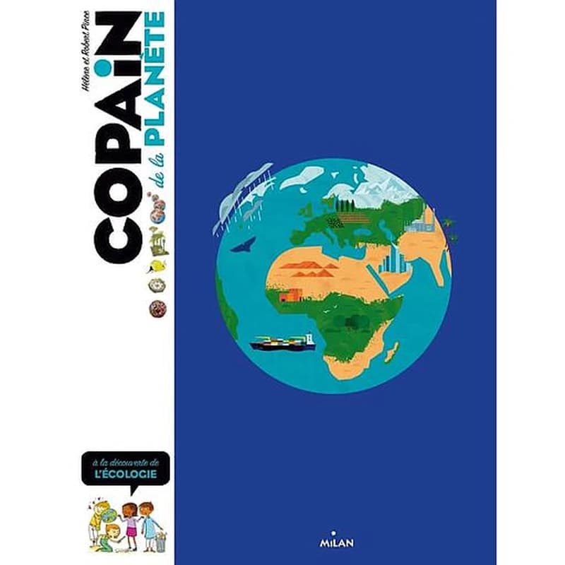 Copain de la planète : à la découverte de l'écologie ([Nouvelle éd.]) Hélène et Robert Pince ; illustrations de Christian Ponchon, Laurence Bar, Bernard Delanghe... [et al.]