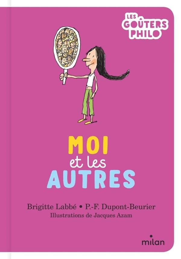 Moi et les autres ([Nouvelle éd.]) Brigitte Labbé, P.-F. Dupont-Beurier ; illustrations de Jacques Azam