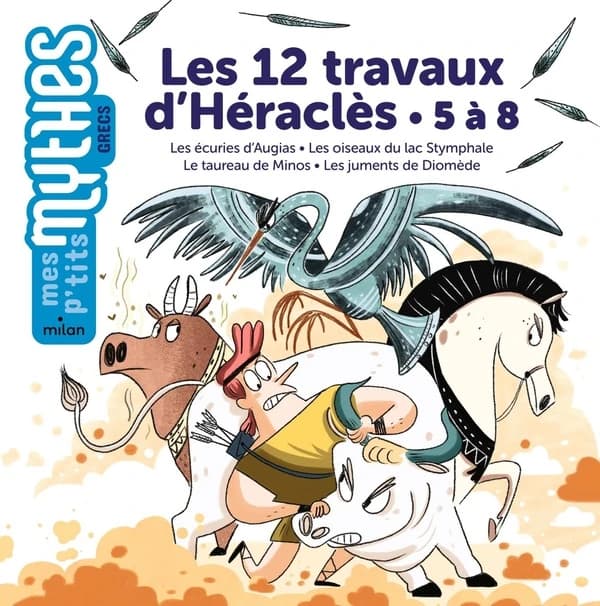Les 12 travaux d'Héraclès. 5 à 8, Les écuries d'Augias, les oiseaux du lac Stymphale, le taureau de Minos, les juments de Diomède
