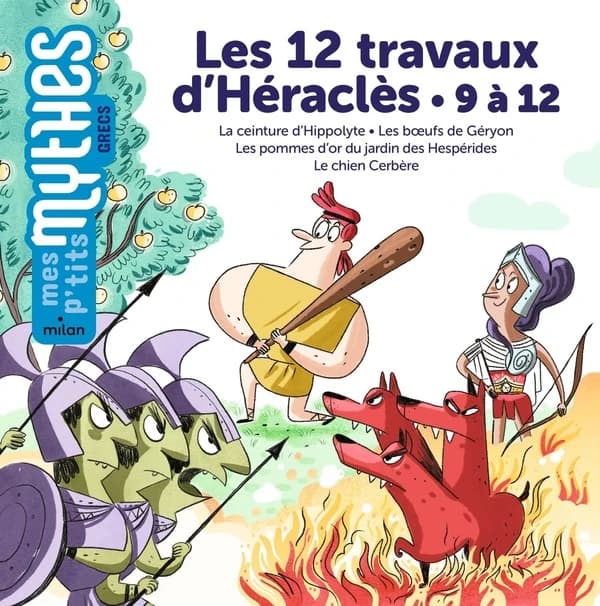 Les 12 travaux d'Héraclès. 9 à 12, La ceinture d'Hippolyte, les boeufs de Géryon, les pommes d'or du jardin des Hespérides, le chien Cerbère