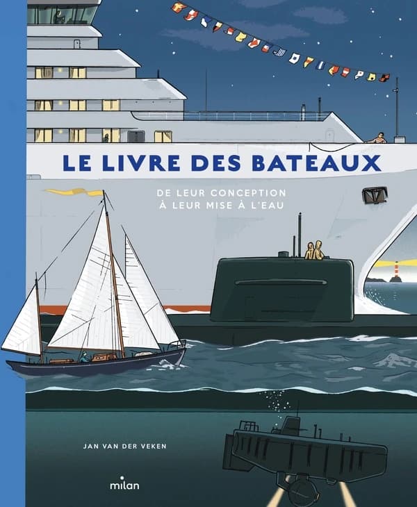 Le livre des bateaux : de leur conception à leur mise à l'eau