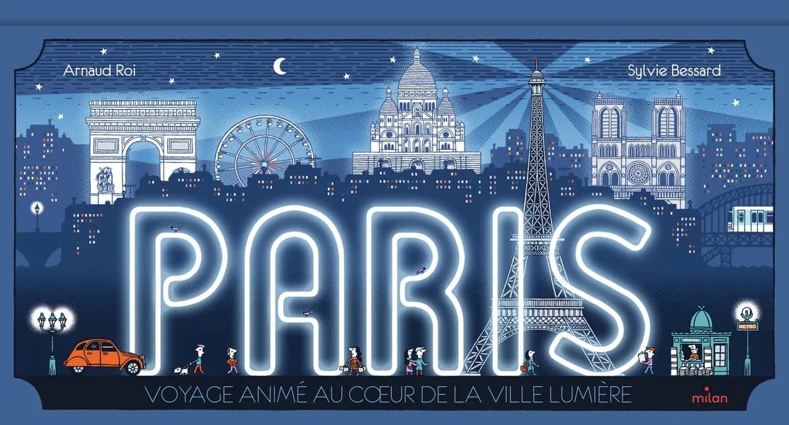 Paris : voyage animé au coeur de la ville lumière ([Nouvelle éd.]) Arnaud Roi, Sylvie Bessard