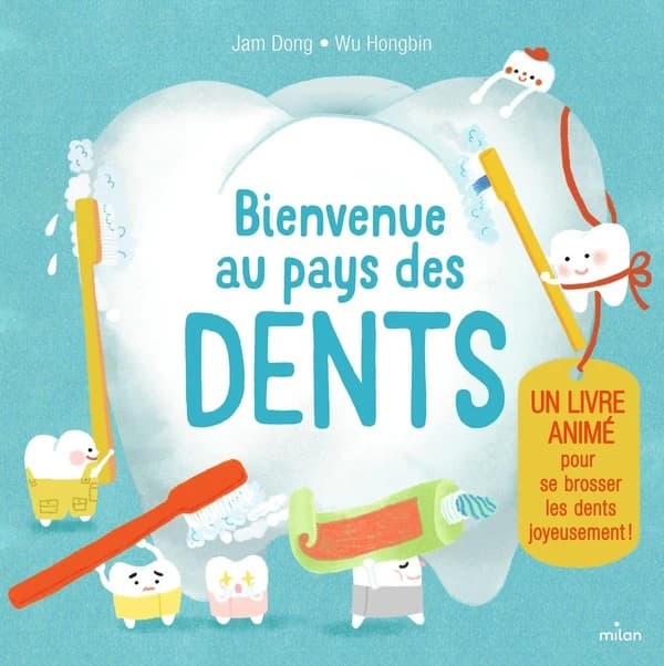 Bienvenue au pays des dents : un livre animé pour se brosser les dents joyeusement !