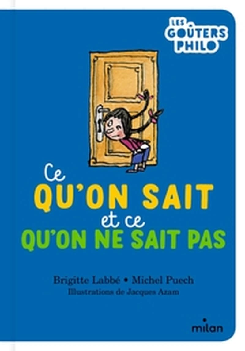 Ce qu'on sait et ce qu'on ne sait pas ([Nouvelle éd.]) Brigitte Labbé, Michel Puech ; illustrations de Jacques Azam