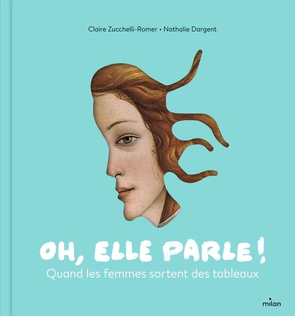 Oh, elle parle ! Quand les femmes sortent des tableaux : Quand les femmes sortent des tableaux