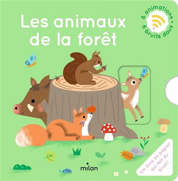 Les animaux de la forêt : 6 animations, 6 bruits doux