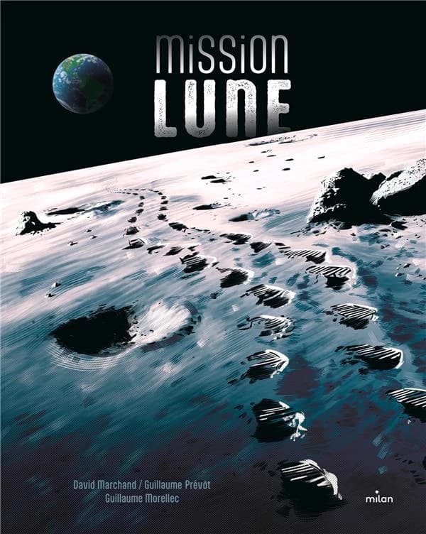 Mission Lune ([Nouvelle éd.]) David Marchand et Guillaume Prévôt ; illustrations de Guillaume Morellec
