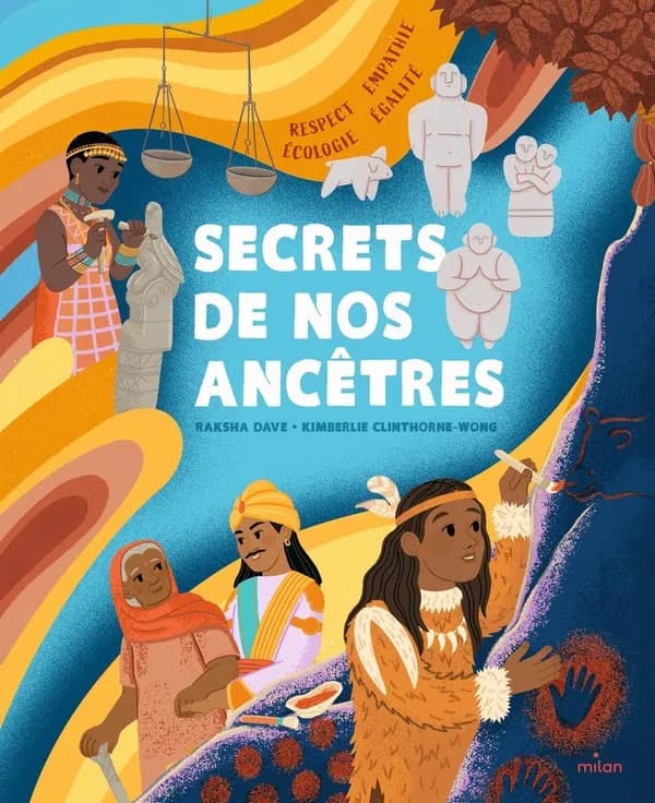 Secrets de nos ancêtres : respect, empathie, égalité, écologie
