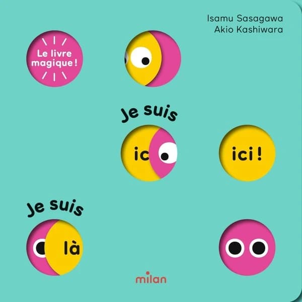 Je suis ici ! Je suis là ! : le livre magique !
