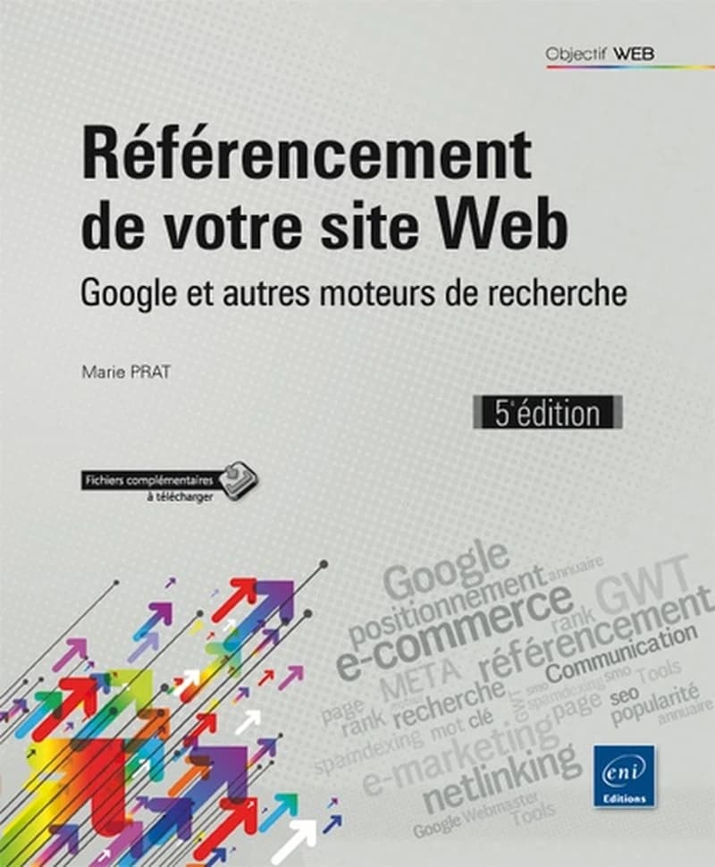 Référencement de votre site web : Google et autres moteurs de recherche (5e éd.) [Marie Prat]