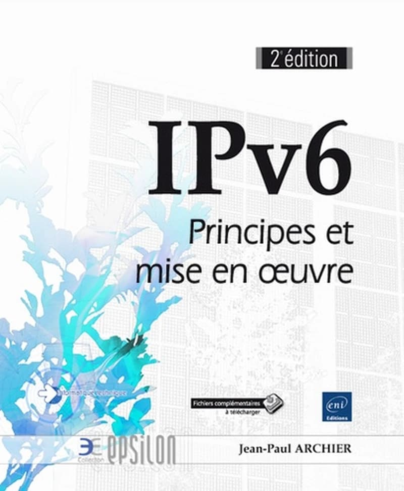 IPv6 : principes et mise en oeuvre (2e éd.) [Jean-Paul Archier]