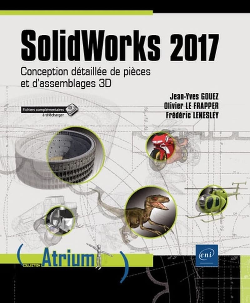 Solidworks 2017 : conception détaillée de pièces et d'assemblages 3D