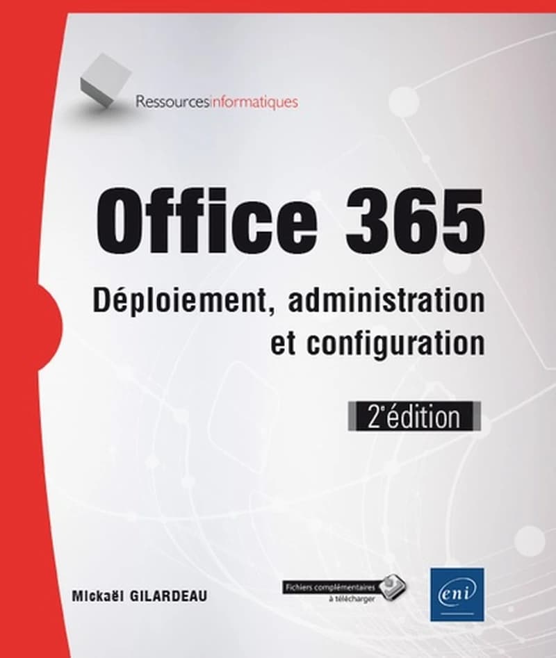 Office 365 : déploiement, administration et configuration (2e éd.) [Mickaël Gilardeau]