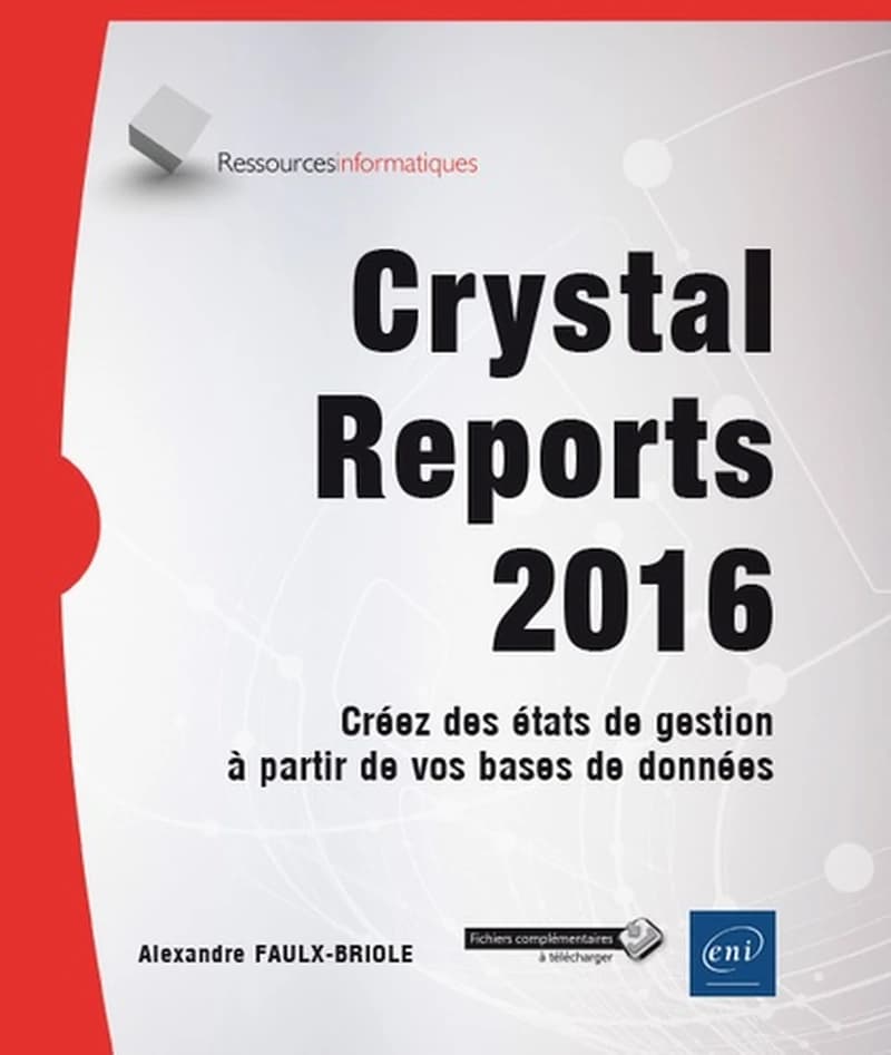 Crystal Reports 2016 : créez des états de gestion à partir de vos bases de données