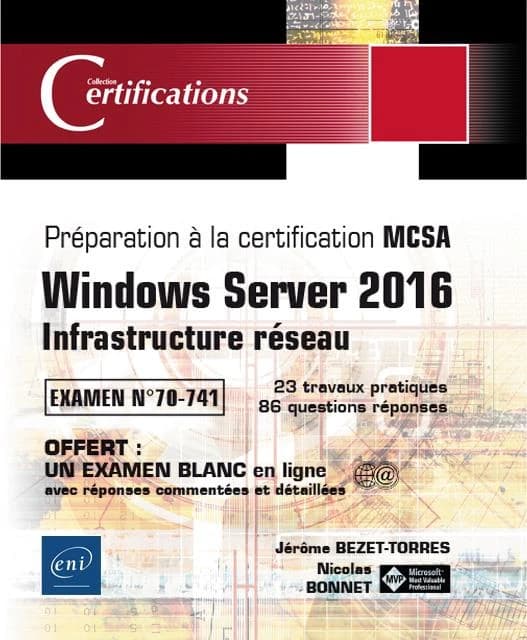 Windows Server 2016 : infrastructure réseau : préparation à la certification MCSA : examen n° 70-741 : 23 travaux pratiques, 86 questions-réponses