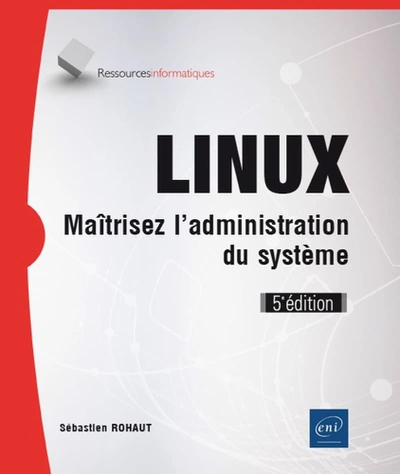 Linux - Maîtrisez l'administration du système