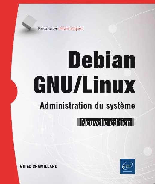 Debian GNU-Linux : administration du système (Nouvelle éd.) [Gilles Chamillard]
