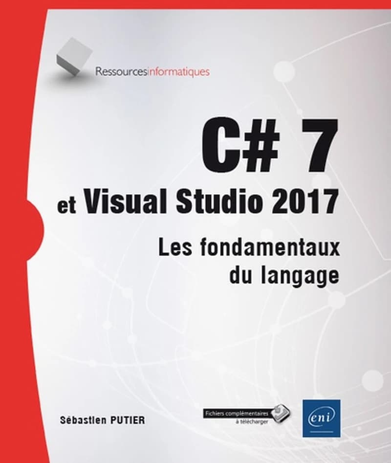 C# 7 et Visual studio 2017 : les fondamentaux du langage