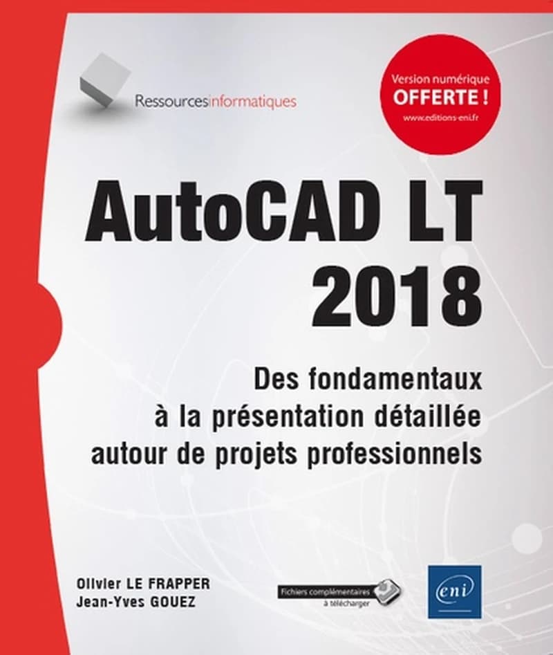 AutoCAD LT 2018 - Des fondamentaux à la présentation détaillée autour de projets professionnels