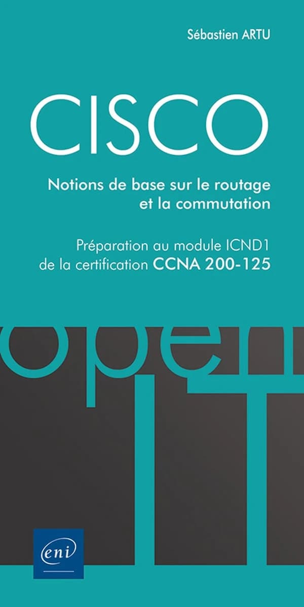CISCO ; préparation au module ICND1 de la certification CCNA 200-125 ; notions de base sur le routage et la commutation