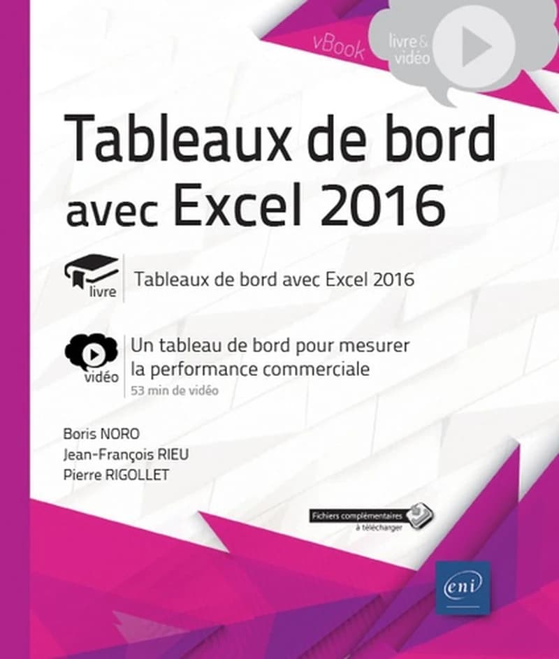 Tableaux de bord avec Excel 2016 : livre, tableaux de bord avec Excel 2016 : vidéo, un tableau de bord pour mesurer la performance commerciale...