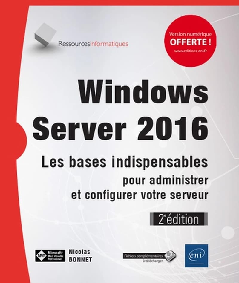 Windows Server 2016 : les bases indispensables pour administrer et configurer votre serveur (2e éd.) [Nicolas Bonnet]