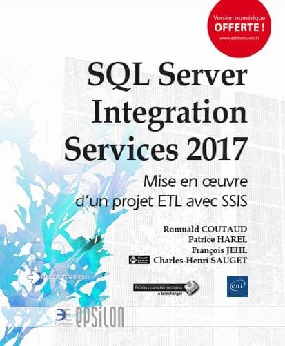 SQL Server Integration Services 2017 : mise en oeuvre d'un projet ETL avec SSIS