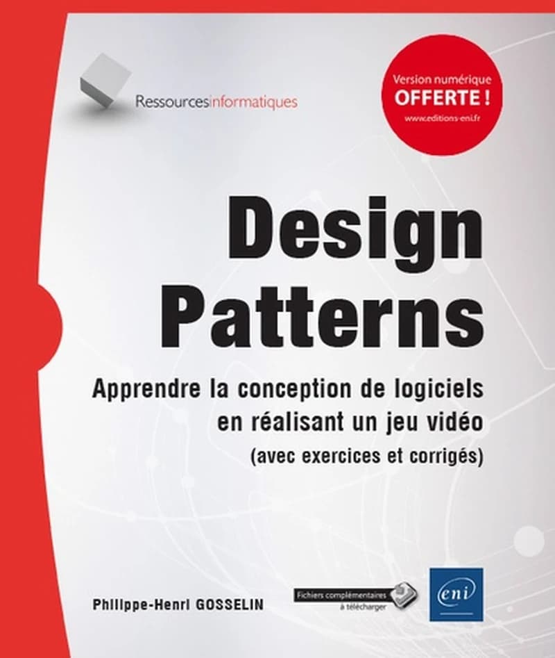 Design patterns : apprendre la conception de logiciels en réalisant un jeu vidéo, avec exercices et corrigés