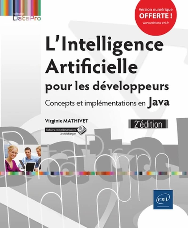 L'intelligence artificielle pour les développeurs : concepts et implémentations en Java (2e éd.) [Virginie Mathivet]
