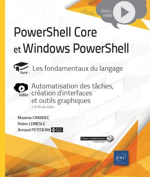 PowerShell Core et Windows PowerShell : livre, les fondamentaux du langage : vidéo, automatisation des tâches, création d'interfaces et outils graphiques...