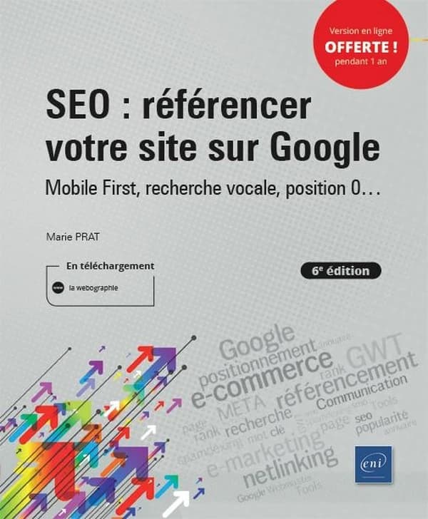 SEO : référencer votre site sur Google : mobile first, recherche vocale, position O (6e éd.) [Marie Prat]