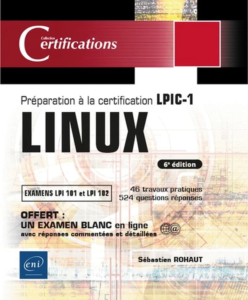 Linux : préparation à la certification LPIC-1 : examens LPI 101 et LPI 102 (6e éd.) [Sébastien Rohaut]