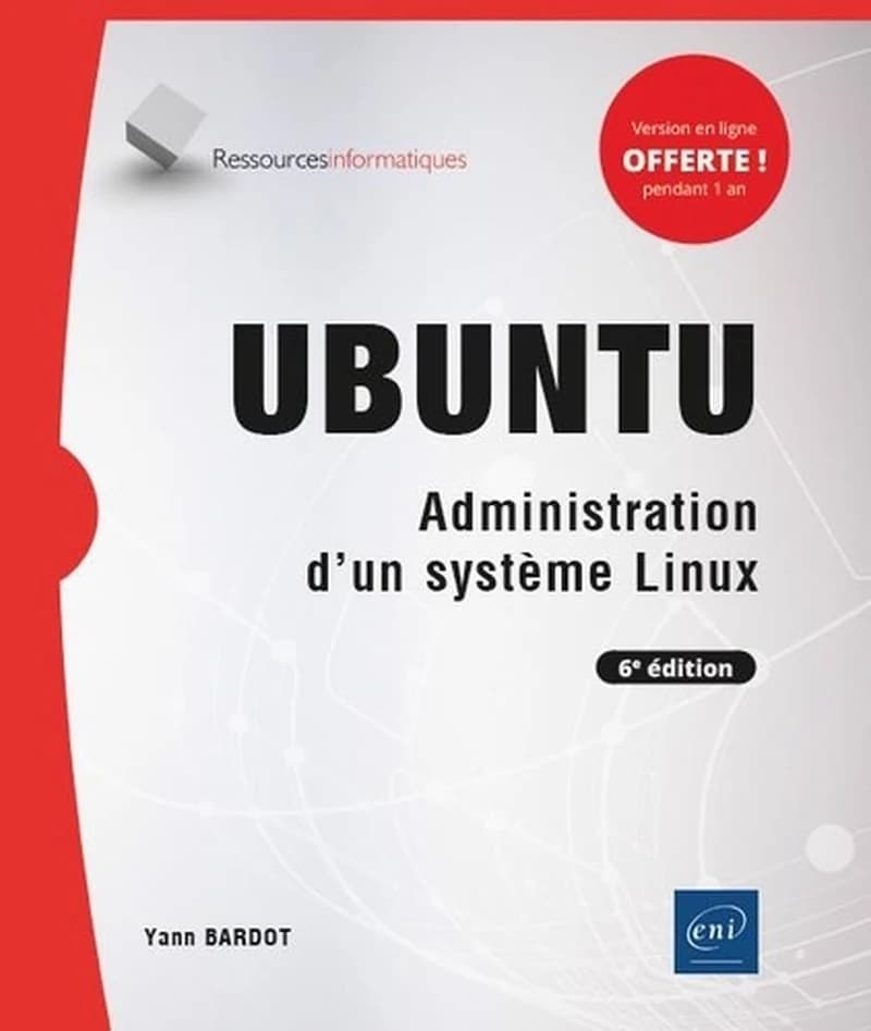 Ubuntu : administration d'un système Linux (6e éd.) [Yann Bardot]