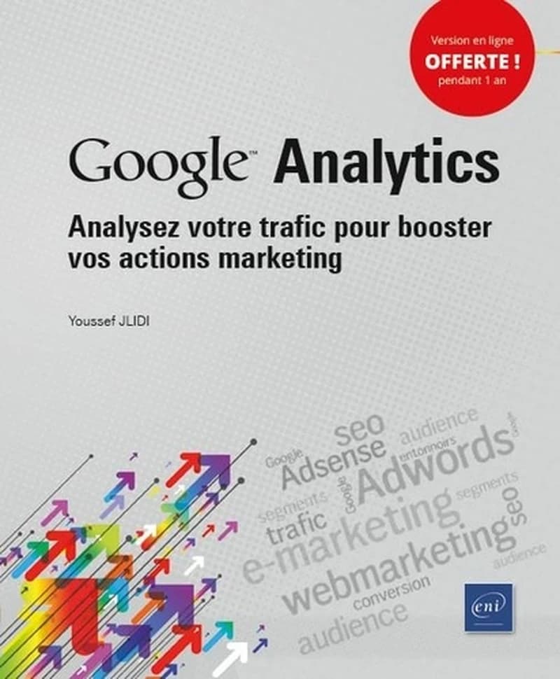 Google Analytics ; analysez votre trafic pour booster vos actions marketing