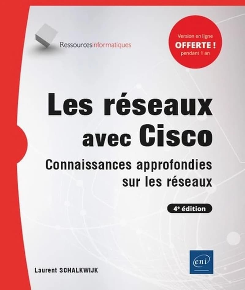 Les réseaux avec Cisco : connaissances approfondies sur les réseaux (4e éd.) [Laurent Schalkwijk]
