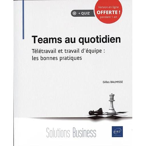 Teams au quotidien - Télétravail et travail d'équipe : les bonnes pratiques