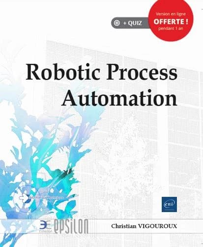 Robotic process automation : automatisez vos processus métier