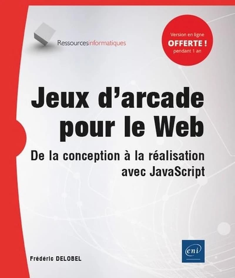 Jeux d'arcade pour le Web : de la conception à la réalisation avec JavaScript