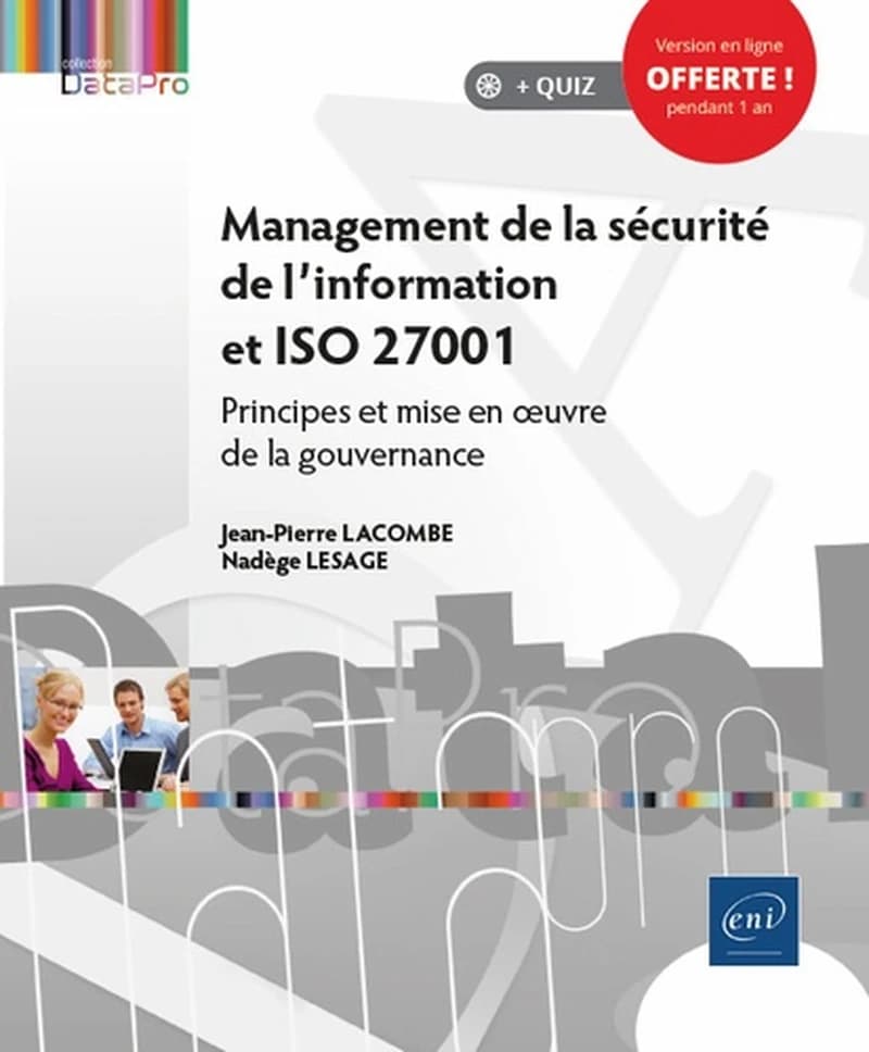 Management de la sécurité et de l'information et ISO 27001 : principes et mise en oeuvre de la gouvernance