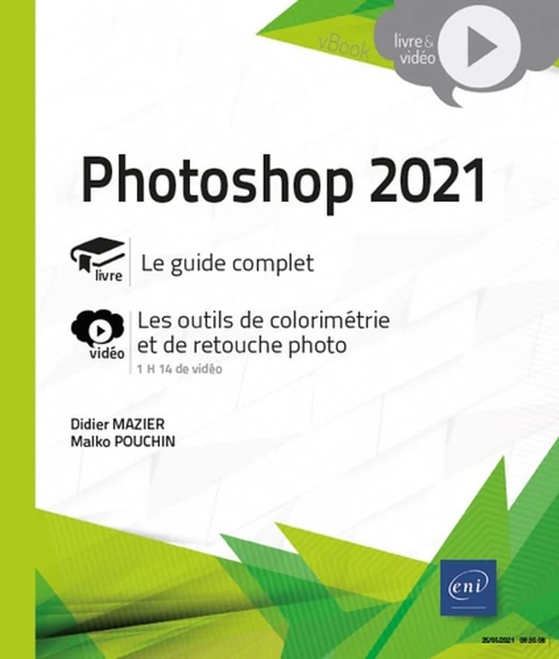 Photoshop 2021 : livre, le guide complet : vidéo, les outils de colorimétrie et de retouche photo, 1h14 de vidéo
