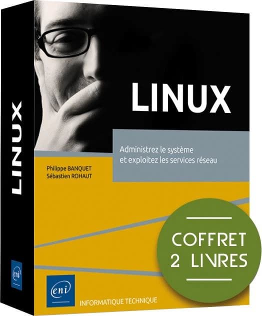 Linux : Coffret en 2 volumes, Administrez le système et exploitez les services réseau