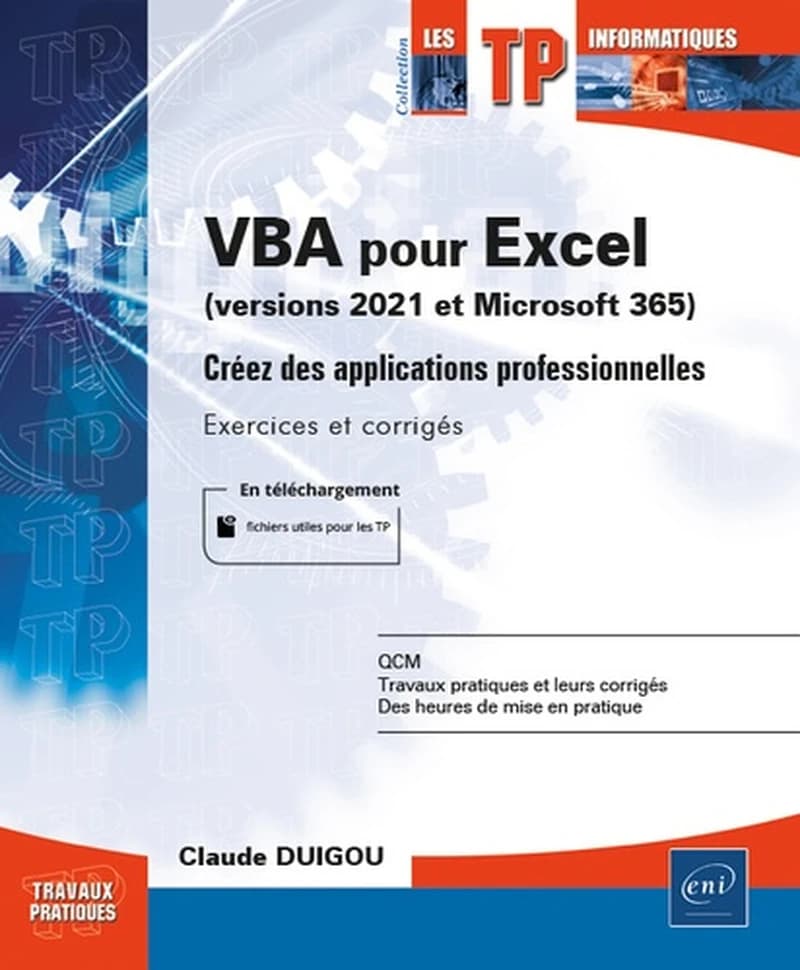 VBA pour Excel, versions 2021 et Microsoft 365 : créez des applications professionnelles : exercices et corrigés
