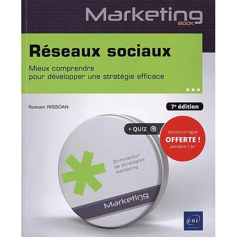 Réseaux sociaux : mieux comprendre pour développer une stratégie efficace (7e éd.) Romain Rissoan