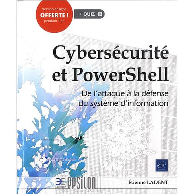 Cybersécurité et PowerShell : de l'attaque à la défense du système d'information