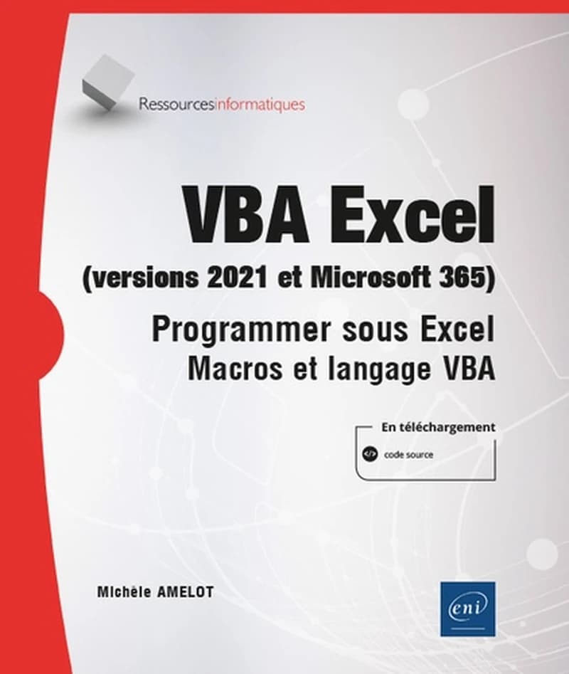 VBA Excel : versions 2021 et Microsoft 365 : programmer sous Excel, macros et langage VBA