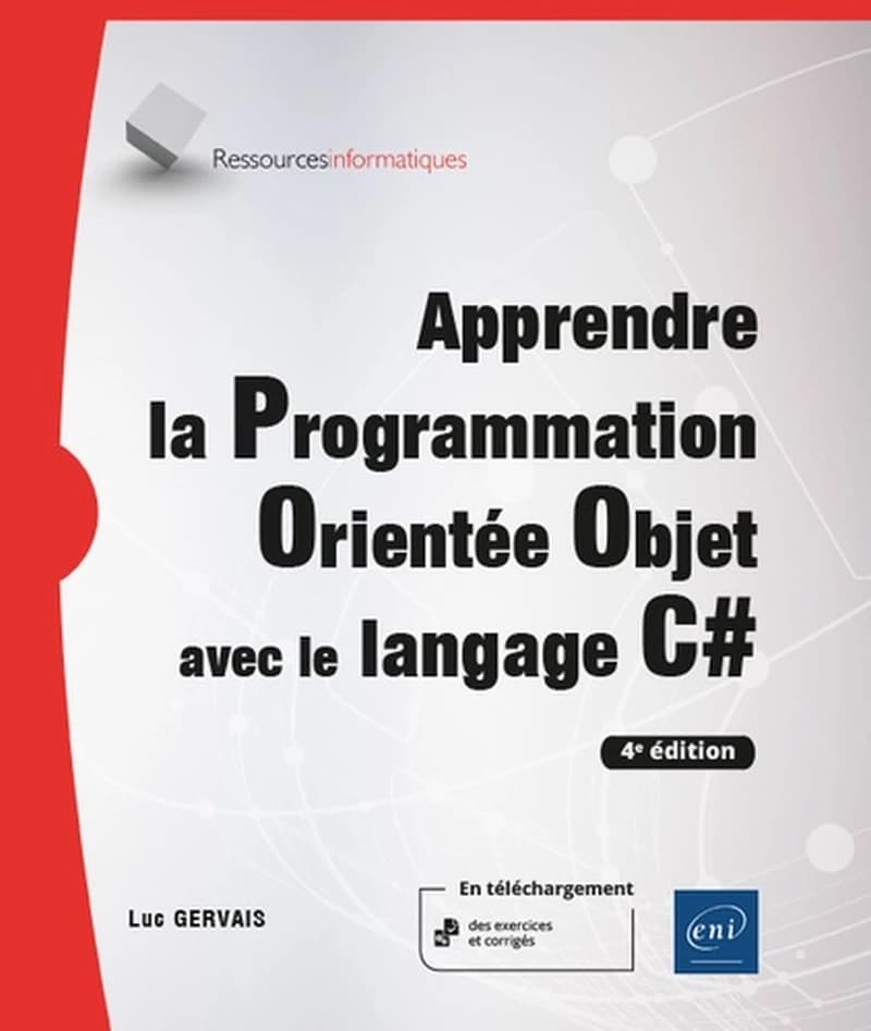 Apprendre la programmation orientée objet avec le langage C# (4e éd.) [Luc Gervais]