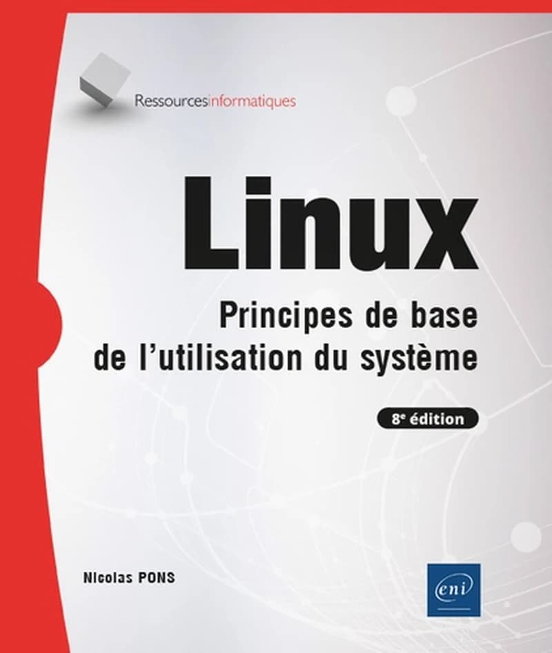 Linux : principes de base de l'utilisation du système (8e éd.) [Nicolas Pons]
