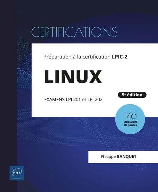 Linux : préparation à la certification LPIC-2 : examens LPI 201 et LPI 202 : 146 questions réponses (5e éd.) Philippe Banquet