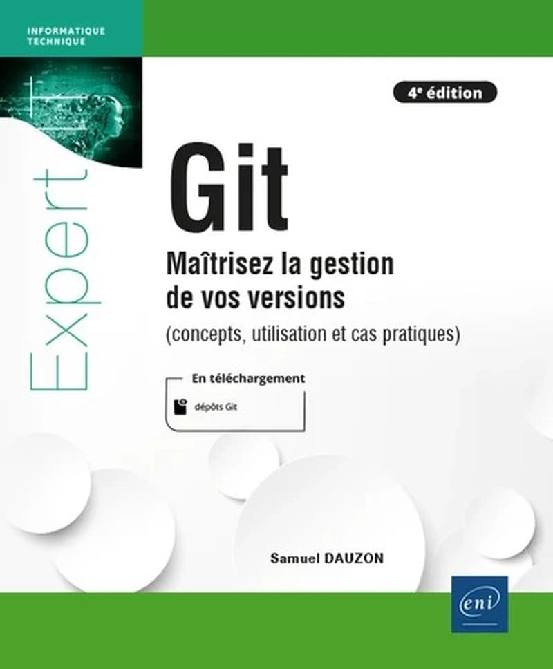 Git : maîtrisez la gestion de vos versions, concepts, utilisation et cas pratiques