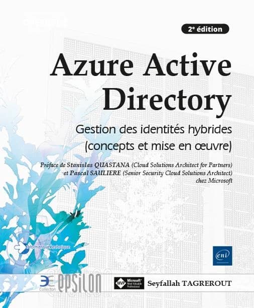 Azure active directory : gestion des identités hybrides : concepts et mise en oeuvre (2e éd.) [Seyfallah Tagrerout]